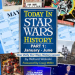 Today in Star Wars History Now Available!